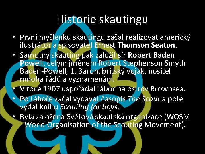 Historie skautingu • První myšlenku skautingu začal realizovat americký ilustrátor a spisovatel Ernest Thomson Historie skautingu • První myšlenku skautingu začal realizovat americký ilustrátor a spisovatel Ernest Thomson