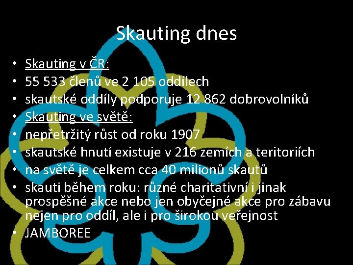 Skauting dnes Skauting v ČR: 55 533 členů ve 2 105 oddílech skautské oddíly Skauting dnes Skauting v ČR: 55 533 členů ve 2 105 oddílech skautské oddíly