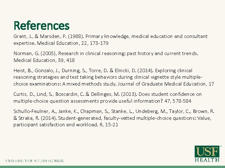 References Grant, J. , & Marsden, P. (1988). Primary knowledge, medical education and consultant