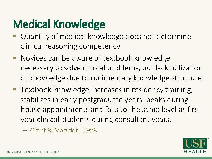 Medical Knowledge § Quantity of medical knowledge does not determine clinical reasoning competency §