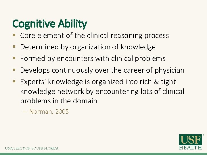 Cognitive Ability § § § Core element of the clinical reasoning process Determined by