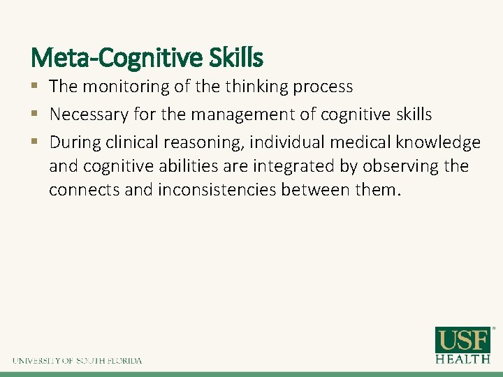 Meta-Cognitive Skills § The monitoring of the thinking process § Necessary for the management