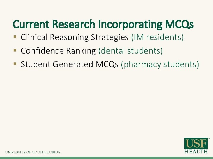 Current Research Incorporating MCQs § Clinical Reasoning Strategies (IM residents) § Confidence Ranking (dental