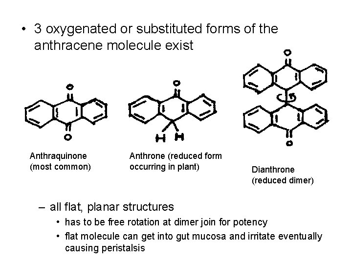  • 3 oxygenated or substituted forms of the anthracene molecule exist Anthraquinone (most