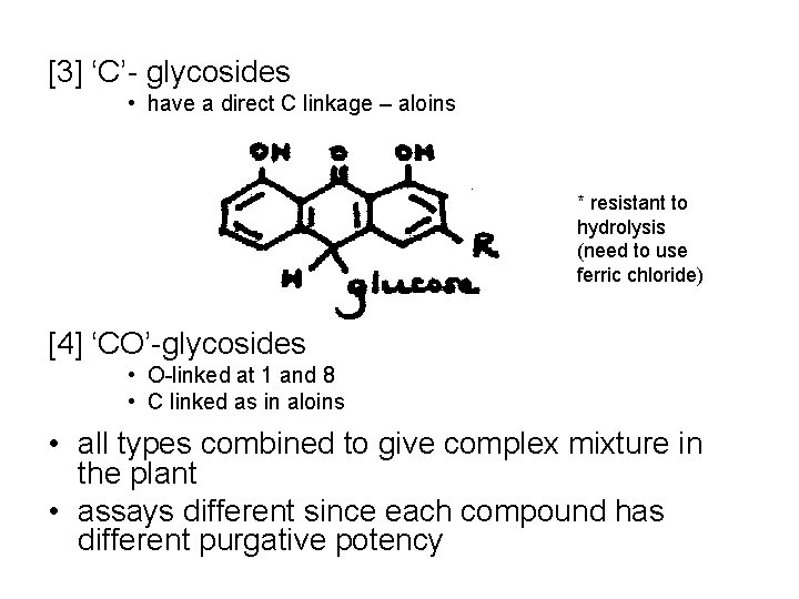 [3] ‘C’- glycosides • have a direct C linkage – aloins * resistant to