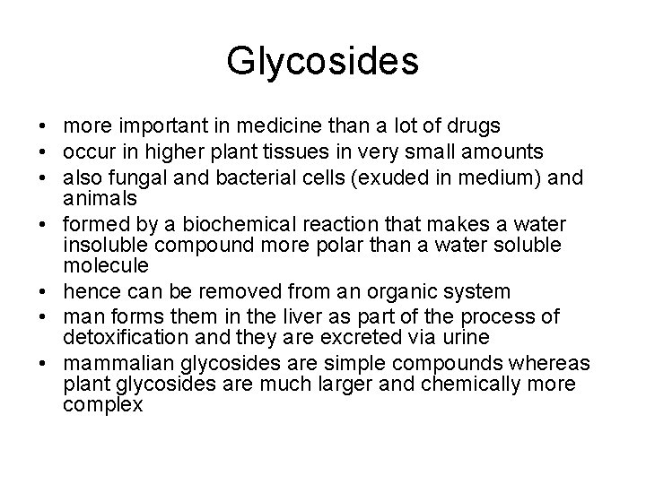 Glycosides • more important in medicine than a lot of drugs • occur in