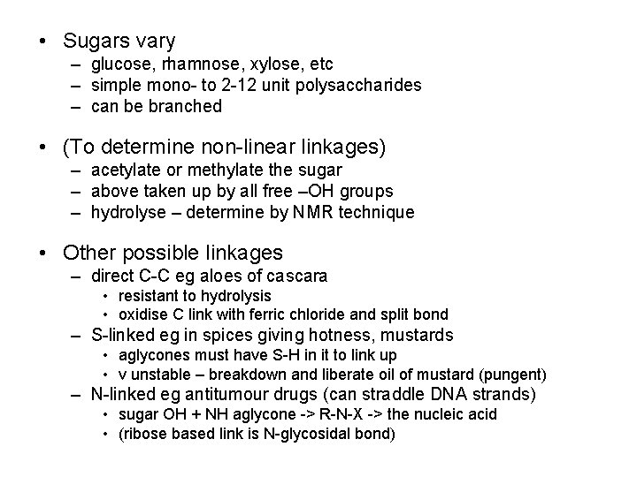  • Sugars vary – glucose, rhamnose, xylose, etc – simple mono- to 2