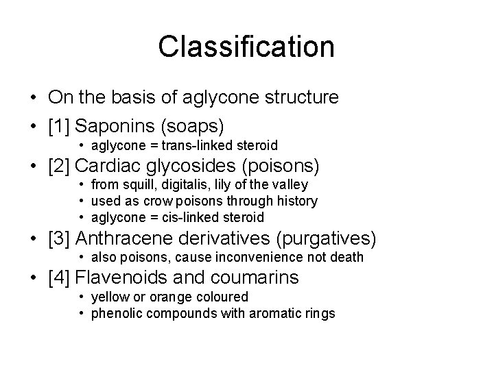 Classification • On the basis of aglycone structure • [1] Saponins (soaps) • aglycone