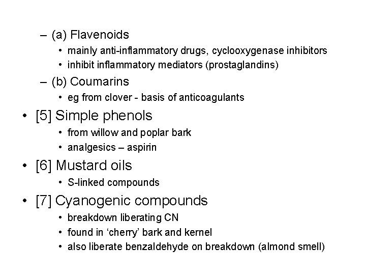 – (a) Flavenoids • mainly anti-inflammatory drugs, cyclooxygenase inhibitors • inhibit inflammatory mediators (prostaglandins)