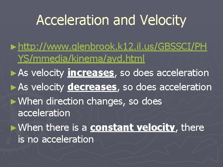 Acceleration and Velocity ► http: //www. glenbrook. k 12. il. us/GBSSCI/PH YS/mmedia/kinema/avd. html ►