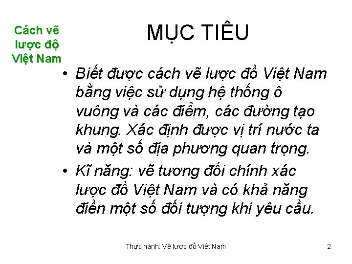Cách vẽ lược độ Việt Nam MỤC TIÊU • Biết được cách vẽ lược