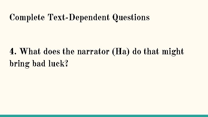 Complete Text-Dependent Questions 4. What does the narrator (Ha) do that might bring bad