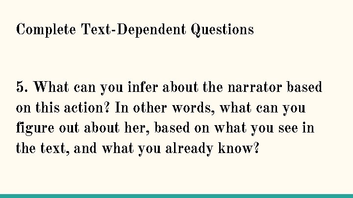 Complete Text-Dependent Questions 5. What can you infer about the narrator based on this
