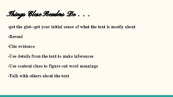 Things Close Readers Do. . . -get the gist--get your initial sense of what