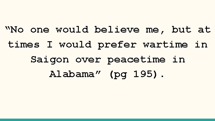 “No one would believe me, but at times I would prefer wartime in Saigon