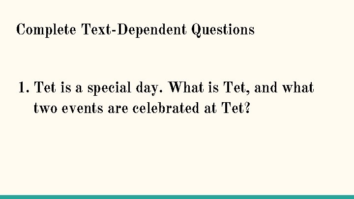 Complete Text-Dependent Questions 1. Tet is a special day. What is Tet, and what