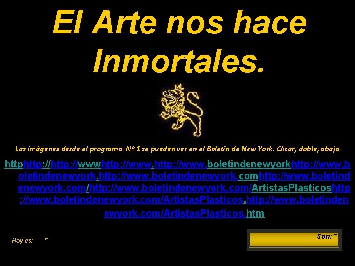 El Arte nos hace Inmortales. Las imágenes desde el programa Nº 1 se pueden