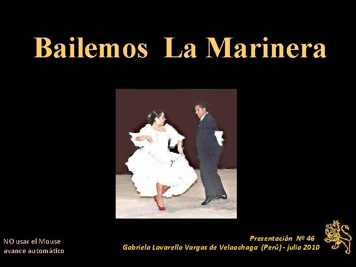 Bailemos La Marinera NO usar el Mouse avance automático Presentación Nº 46 Gabriela Lavarello