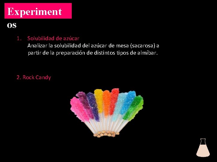 Experiment os 1. Solubilidad de azúcar Analizar la solubilidad del azúcar de mesa (sacarosa)