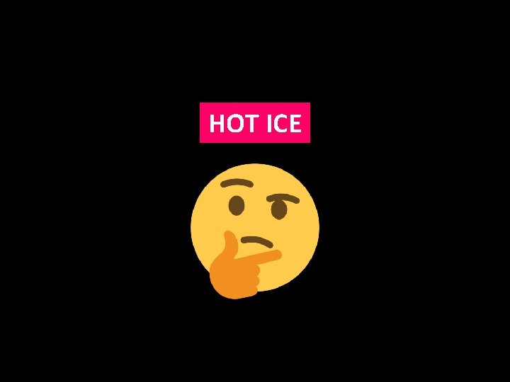 HOT ICE 