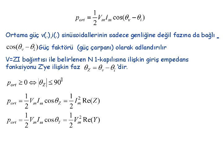 Ortama güç v(. ), i(. ) sinüsoidallerinin sadece genliğine değil fazına da bağlı Güç