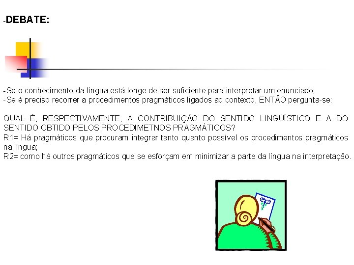 -DEBATE: -Se o conhecimento da língua está longe de ser suficiente para interpretar um
