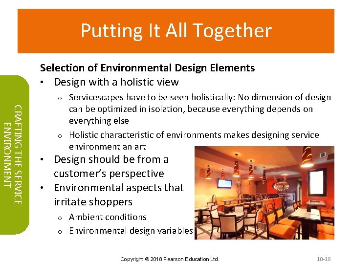 Putting It All Together Selection of Environmental Design Elements • Design with a holistic