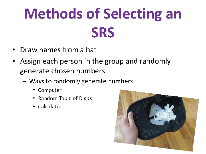 Methods of Selecting an SRS • Draw names from a hat • Assign each