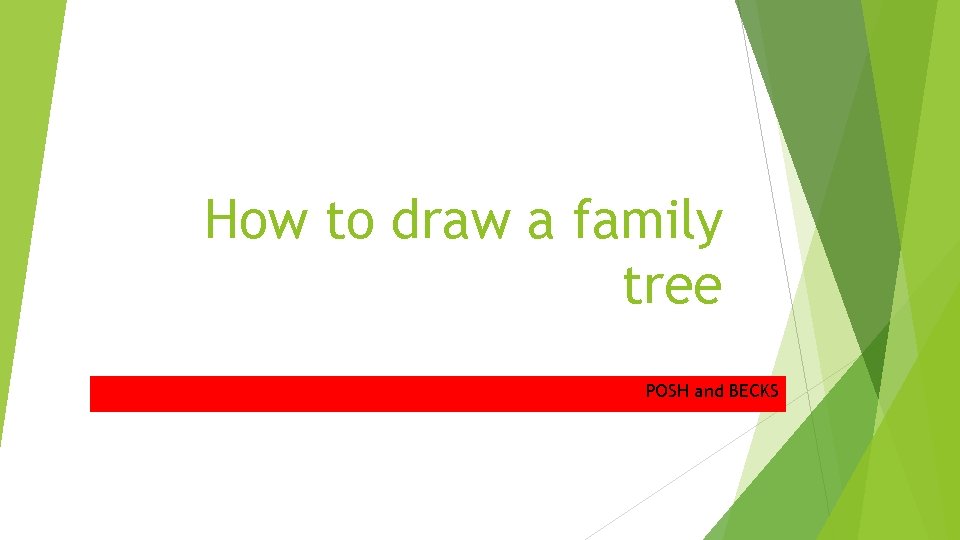 How to draw a family tree POSH and BECKS 