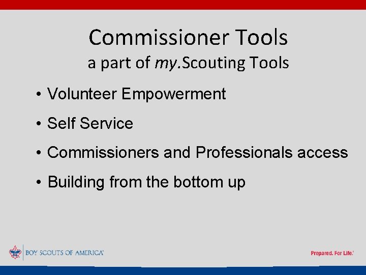 Commissioner Tools a part of my. Scouting Tools • Volunteer Empowerment • Self Service