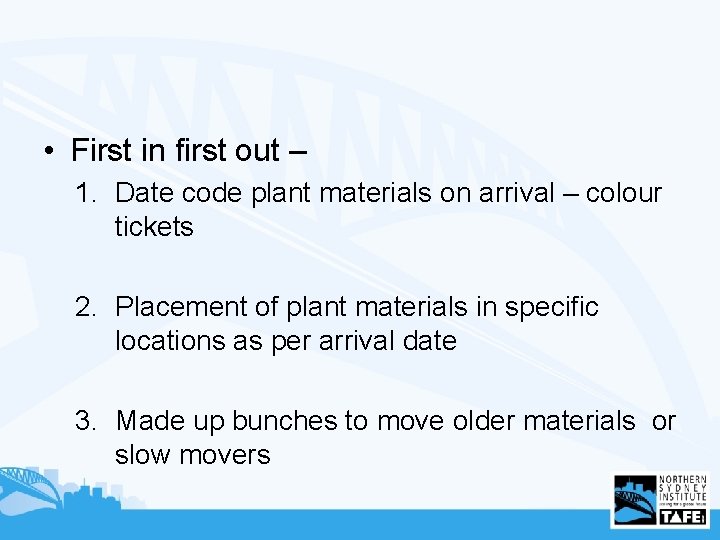  • First in first out – 1. Date code plant materials on arrival