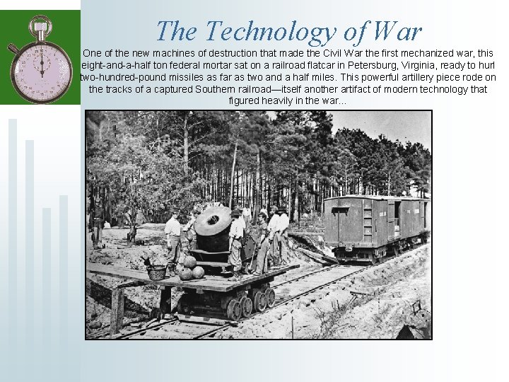 The Technology of War One of the new machines of destruction that made the