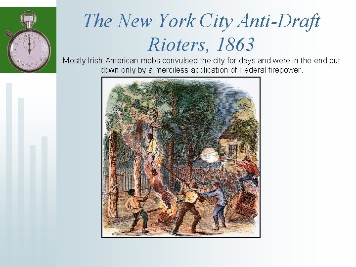 The New York City Anti-Draft Rioters, 1863 Mostly Irish American mobs convulsed the city