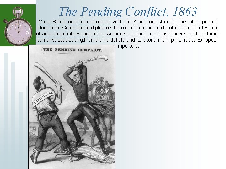 The Pending Conflict, 1863 Great Britain and France look on while the Americans struggle.