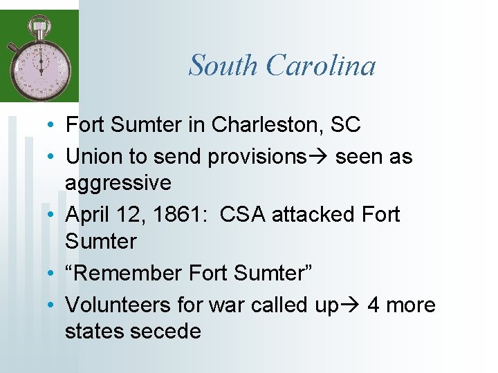 South Carolina • Fort Sumter in Charleston, SC • Union to send provisions seen