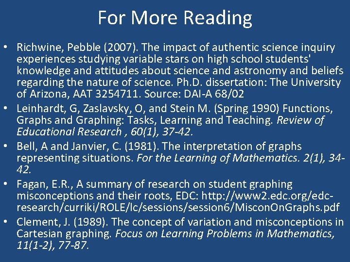 For More Reading • Richwine, Pebble (2007). The impact of authentic science inquiry experiences