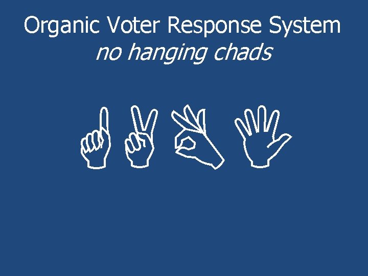 Organic Voter Response System no hanging chads 