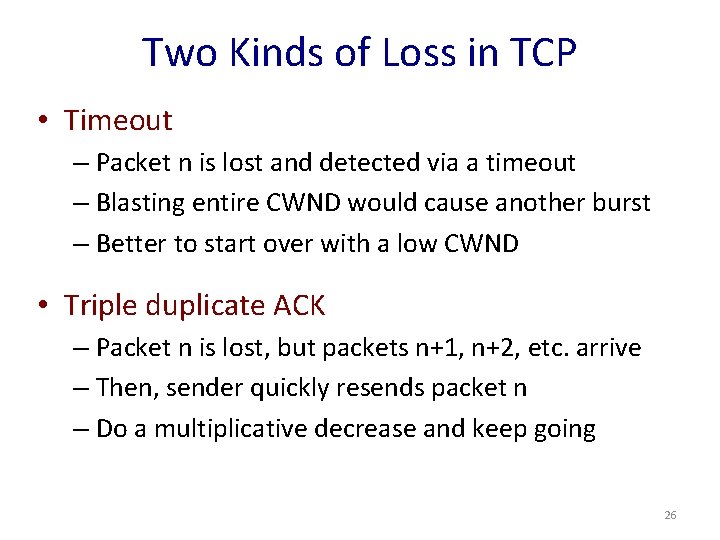 Two Kinds of Loss in TCP • Timeout – Packet n is lost and