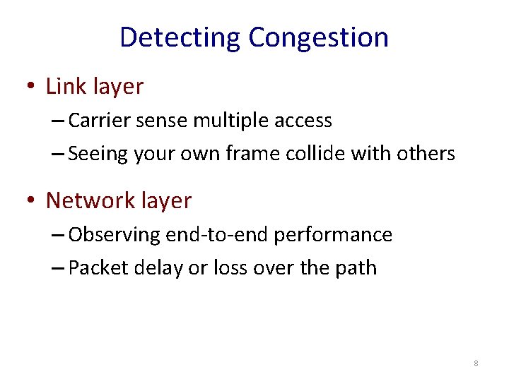 Detecting Congestion • Link layer – Carrier sense multiple access – Seeing your own