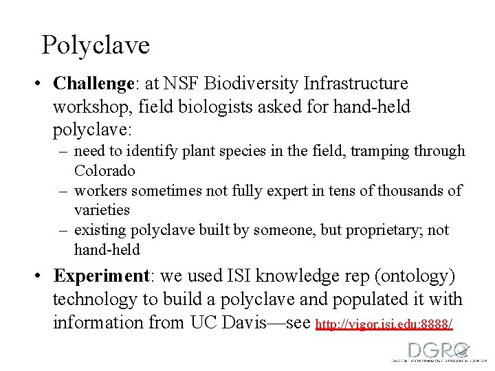 Polyclave • Challenge: at NSF Biodiversity Infrastructure workshop, field biologists asked for hand-held polyclave:
