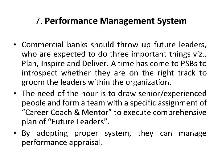 7. Performance Management System • Commercial banks should throw up future leaders, who are