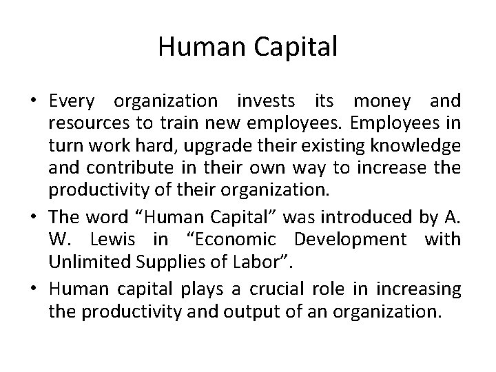 Human Capital • Every organization invests its money and resources to train new employees.