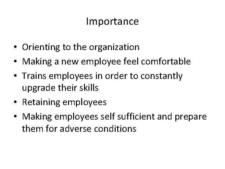 Importance • Orienting to the organization • Making a new employee feel comfortable •