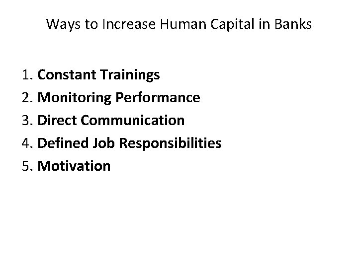 Ways to Increase Human Capital in Banks 1. Constant Trainings 2. Monitoring Performance 3.