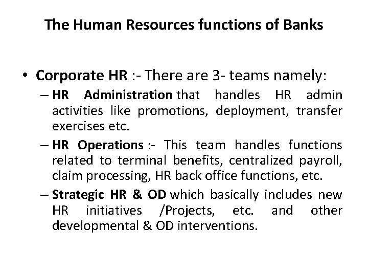 The Human Resources functions of Banks • Corporate HR : - There are 3