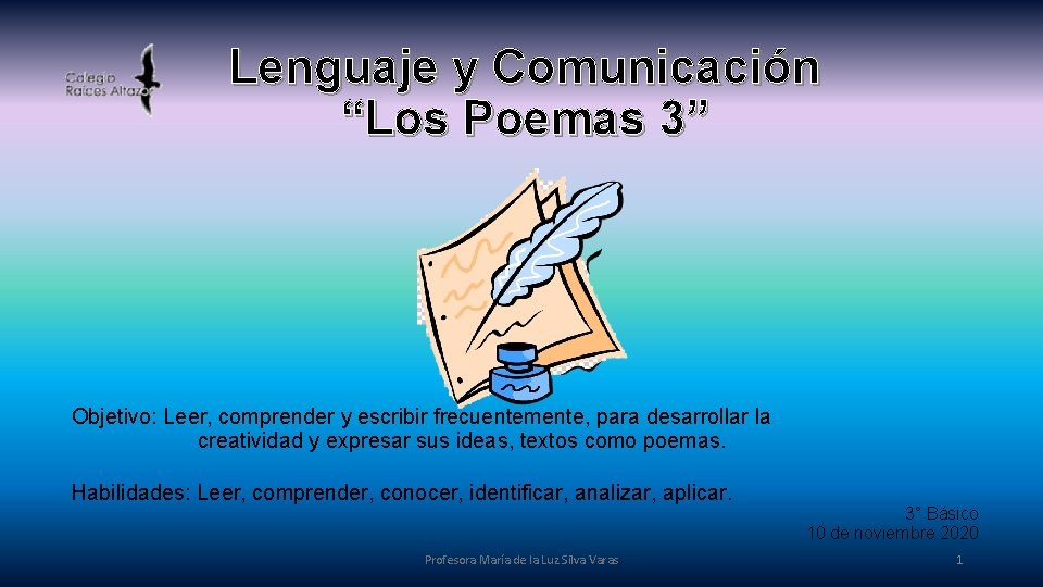Lenguaje y Comunicación “Los Poemas 3” Objetivo: Leer, comprender y escribir frecuentemente, para desarrollar