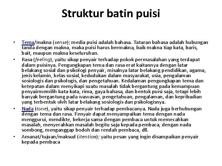 Struktur batin puisi • • Tema/makna (sense); media puisi adalah bahasa. Tataran bahasa adalah