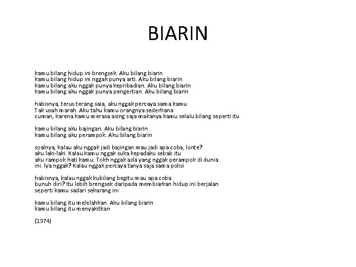 BIARIN kamu bilang hidup ini brengsek. Aku bilang biarin kamu bilang hidup ini nggak