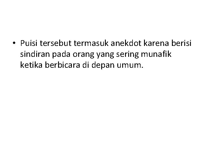  • Puisi tersebut termasuk anekdot karena berisi sindiran pada orang yang sering munafik