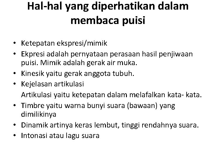 Hal-hal yang diperhatikan dalam membaca puisi • Ketepatan ekspresi/mimik • Ekpresi adalah pernyataan perasaan